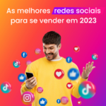 As melhores redes sociais para se vender em 2023